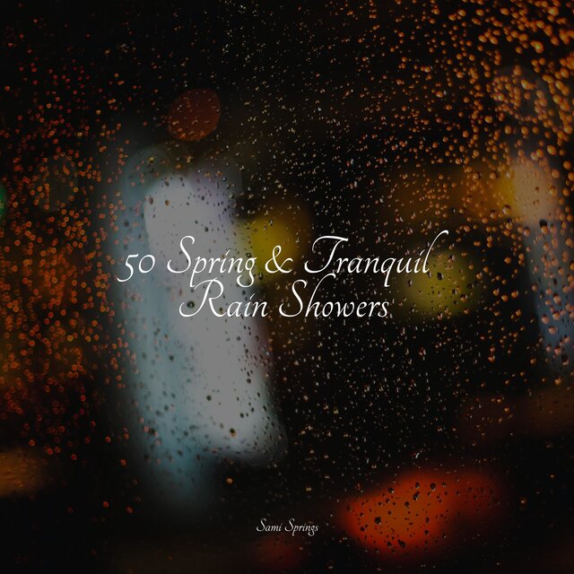 50 Spring & Tranquil Rain Showers