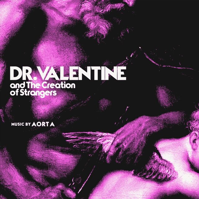 Dr. Valentine and The Creation of Strangers (Official Soundtrack)