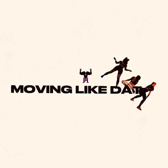 Moving Like Dat