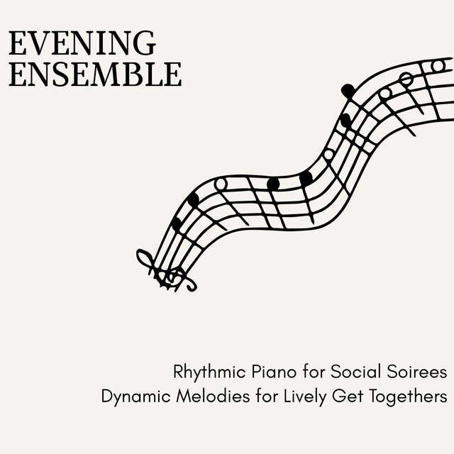 Evening Ensemble - Rhythmic Piano for Social Soirees Dynamic Melodies for Lively Get Togethers