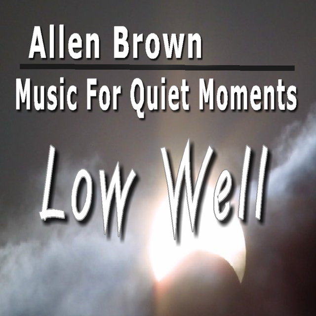 Music for Quiet Moments: Low Well