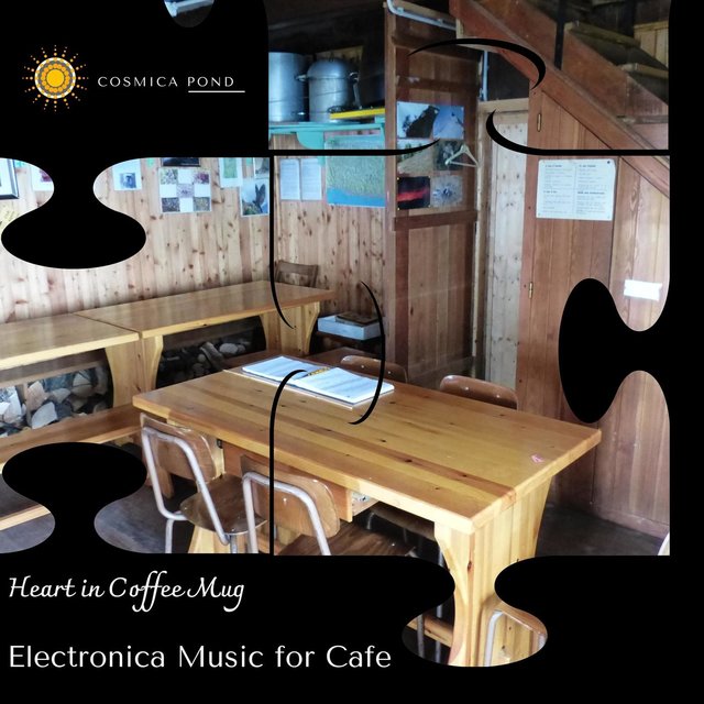 Heart In Coffee Mug - Electronica Music For Cafe