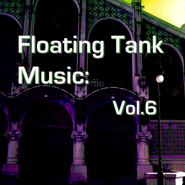 Floating Tank Music: Vol. 6