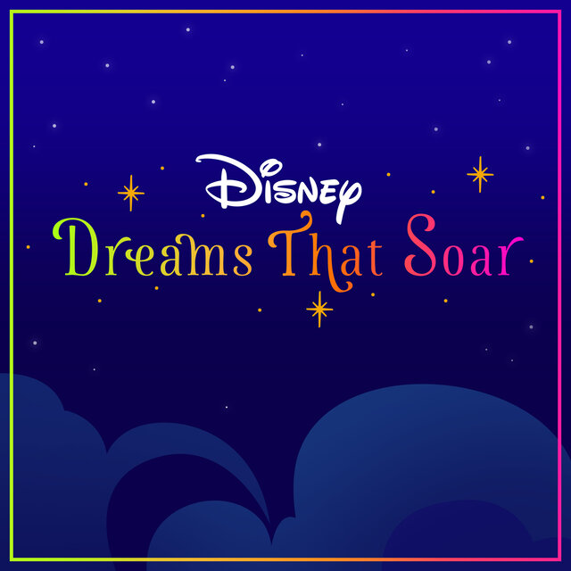 Dreams That Soar (From "Disney Dreams That Soar")