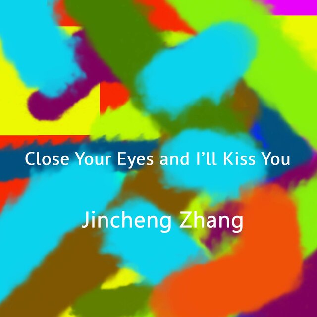 Close Your Eyes and I’ll Kiss You