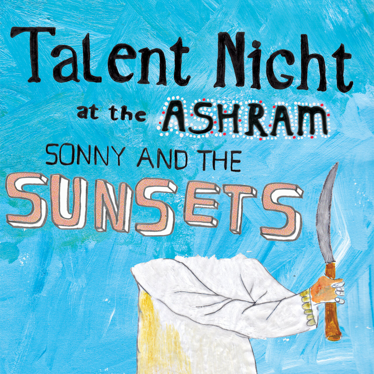 Talent Night at the Ashram by Sonny & The Sunsets on TIDAL
