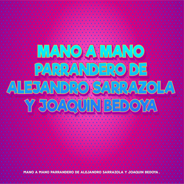 Mano A Mano Parrandero De Alejandro Sarrazola Y Joaquín Bedoya