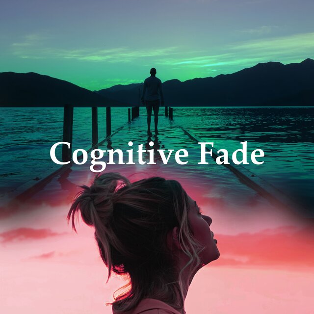 Cognitive Fade