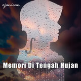 Memori Di Tengah Hujan