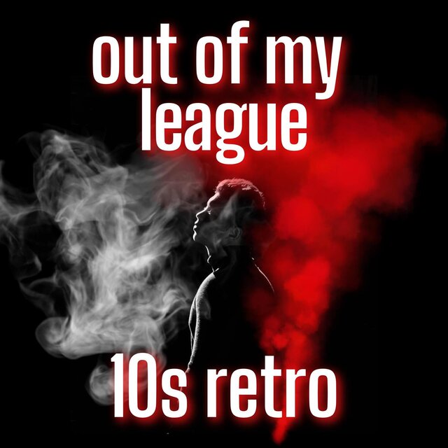 Out of My League - 10s retro