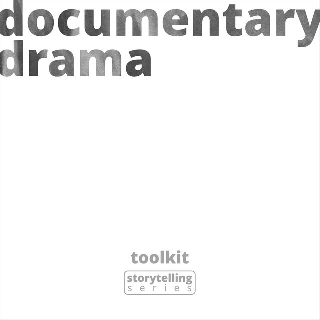 Documentary Drama Toolkit