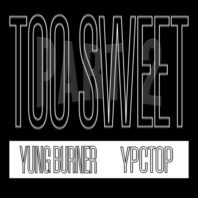 TOO SWEET pt. 2 (feat. yung burner & ypctop)