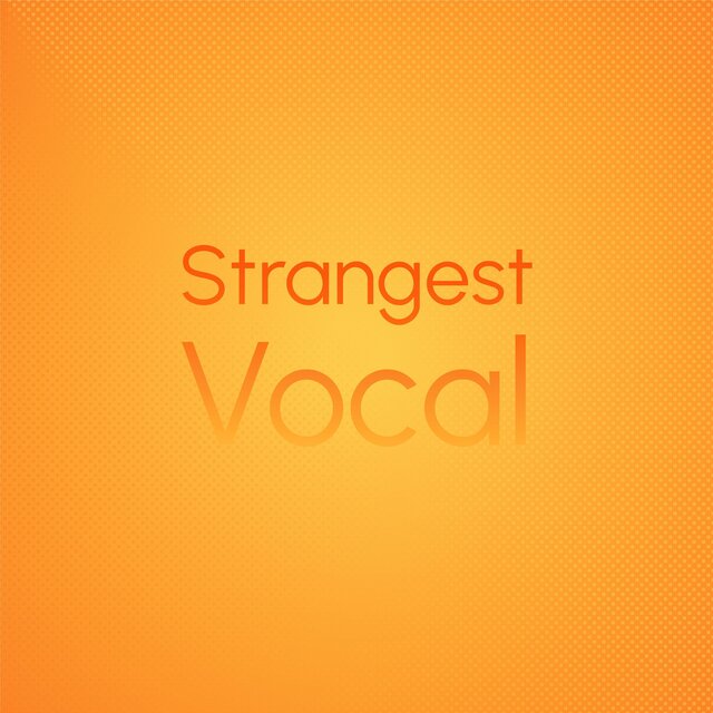 Strangest Vocal