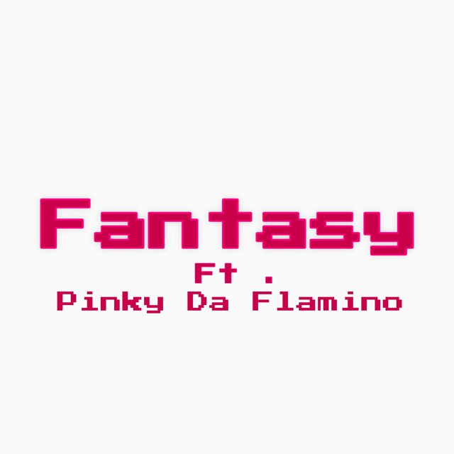 Fantasy (feat. Pinky Da Flamingo)