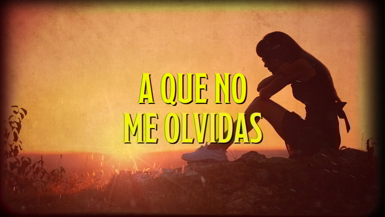 A Que No Me Olvidas