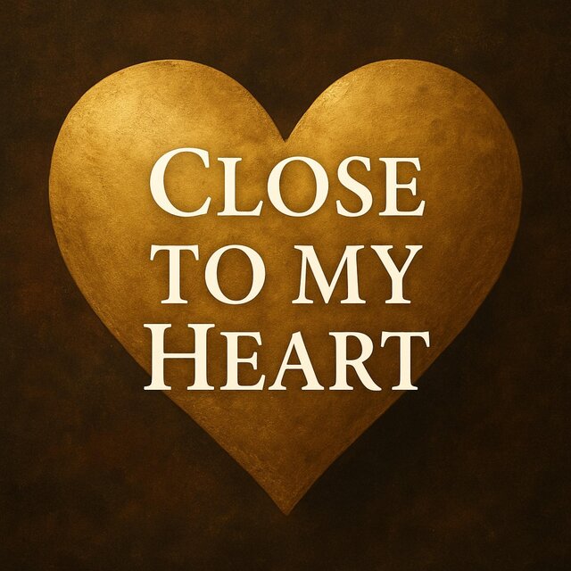 Close to my Heart