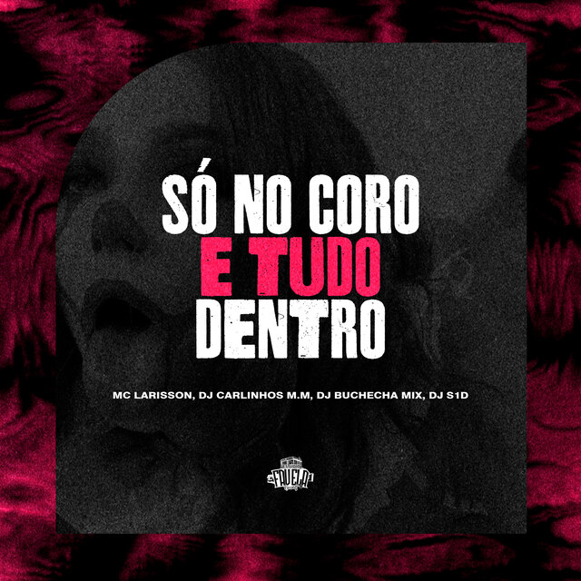 Só no Coro e Tudo Dentro