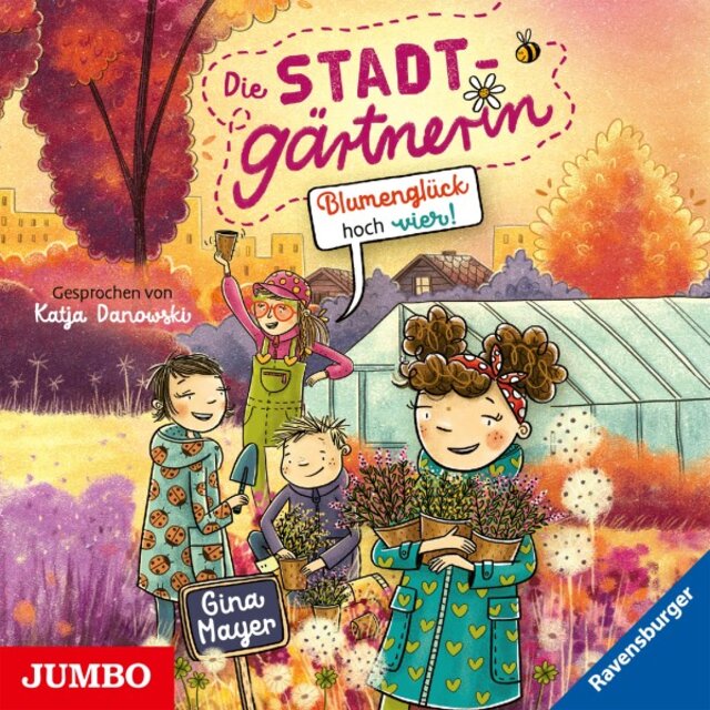 Die Stadtgärtnerin. Blumenglück hoch vier! (Band 3 [Ungekürzt])