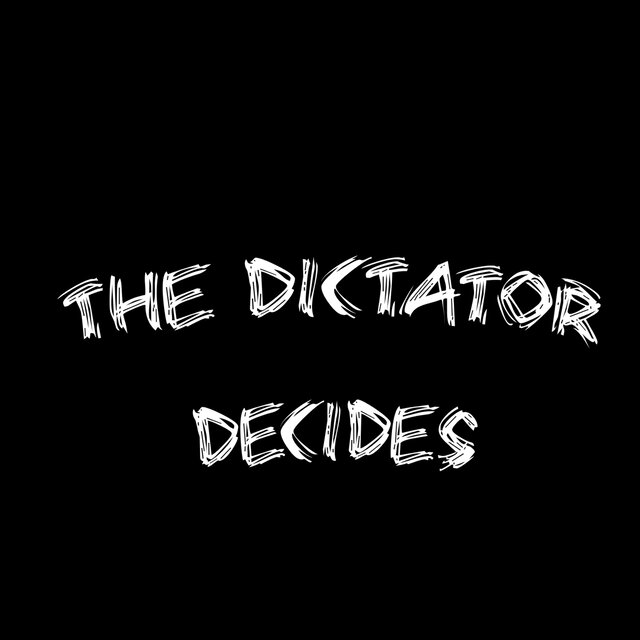 The Dictator Decides