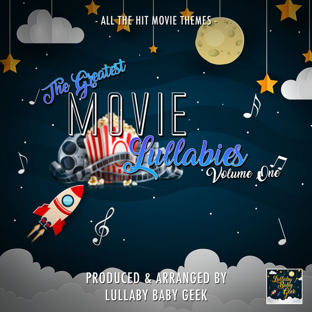The Greatest Movie Lullabies, Vol. 1 (Lullaby Version)
