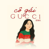 Cô Gái Gucci (Remix)