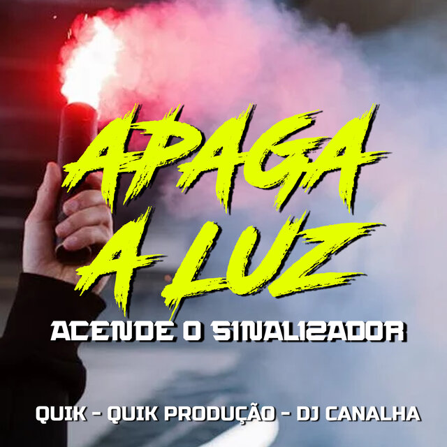 Apaga a Luz, Acende o Sinalizador