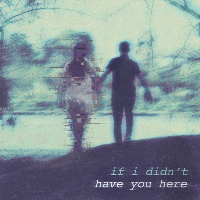 if i didn't have you here