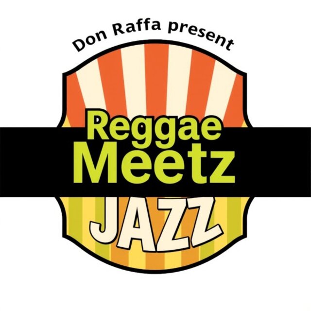 Don Raffa Present: Reggae Meetz Jazz