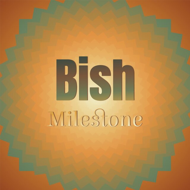 Bish Milestone