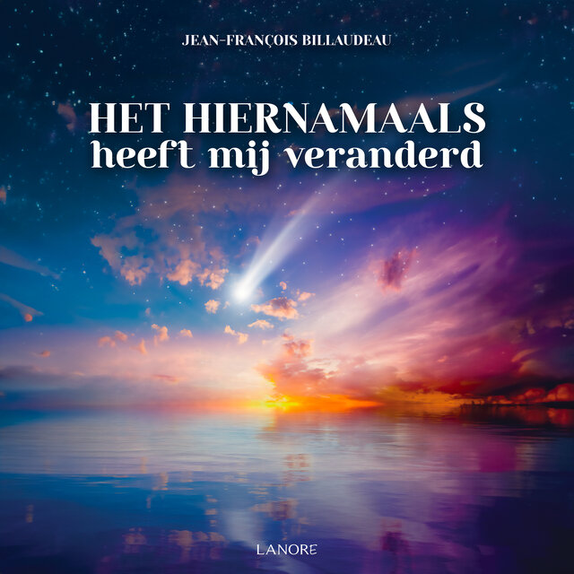 Het hiernamaals heeft me veranderd