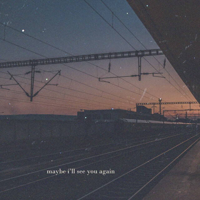 maybe i'll see you again