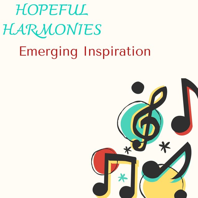 Hopeful Harmonies - Emerging Inspiration