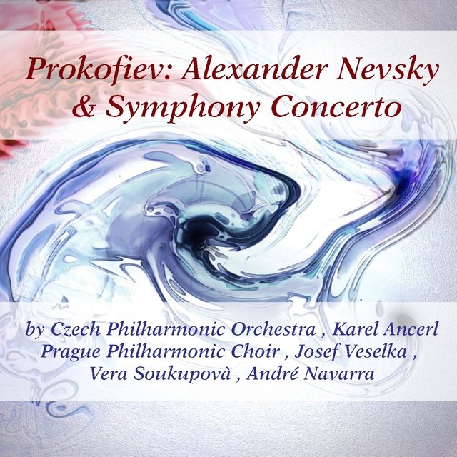 Prokofiev: Alexander Nevsky & Symphony Concerto