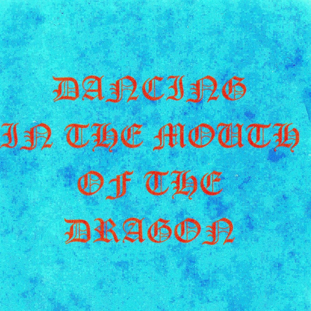 Dancing In The Mouth Of The Dragon