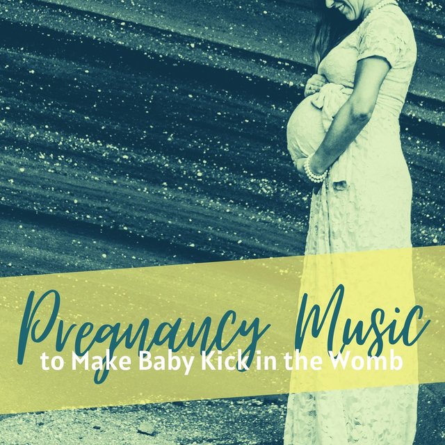 Pregnancy Music to Make Baby Kick in the Womb: Relaxing Music to Stimulate Baby in Womb