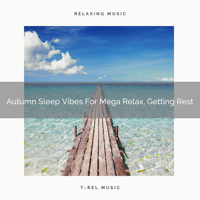 Autumn Sleep Vibes For Mega Relax, Getting Rest