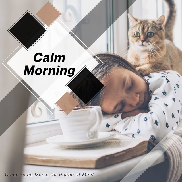 Calm Morning - Quiet Piano Music For Peace Of Mind