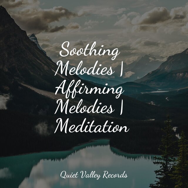 Soothing Melodies | Affirming Melodies | Meditation