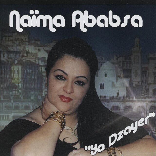Ya Dzayer, Chansons Algéroises et Chansons de l'Est