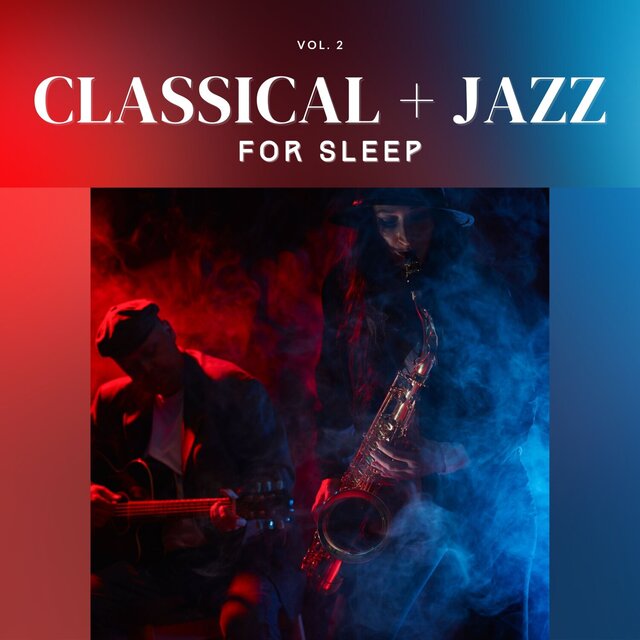 Classical + Jazz for Sleep, Vol. 02