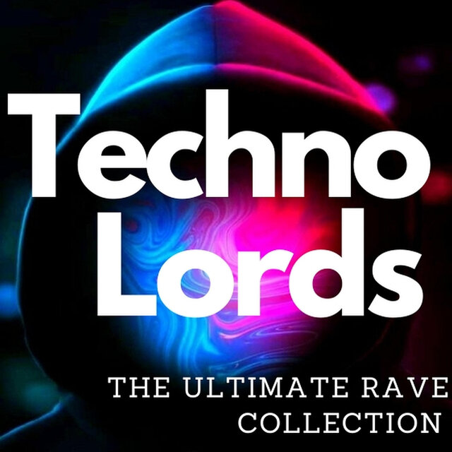 Techno Lords - The Ultimate Rave Collection