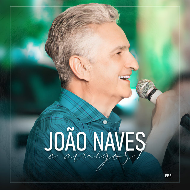 João Naves e Amigos, Ep. 3 (Ao Vivo)