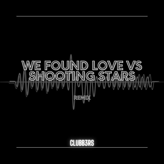 We Found Love Vs Shooting Stars (Remix)