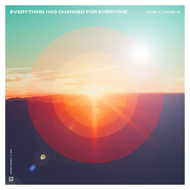 Everything Has Changed for Everyone