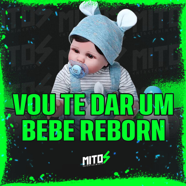 Vou Te Dar Um Bebe Reborn