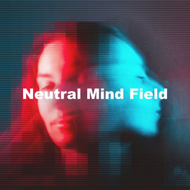 Neutral Mind Field