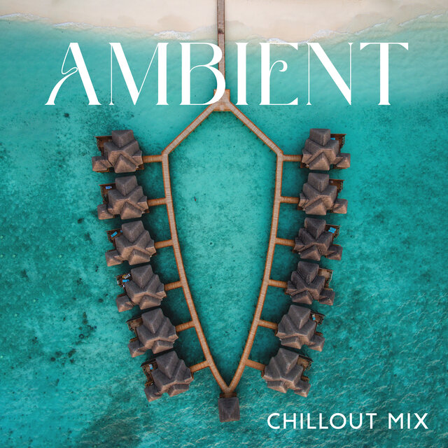 Ambient Chillout Mix