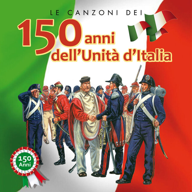 Le Canzoni Dei 150 Anni Dell'Unità D'Italia