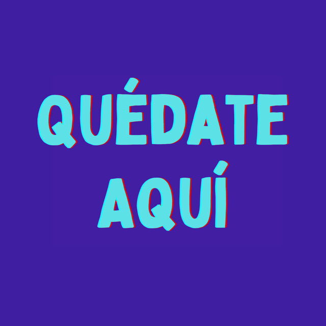 Quédate Aquí