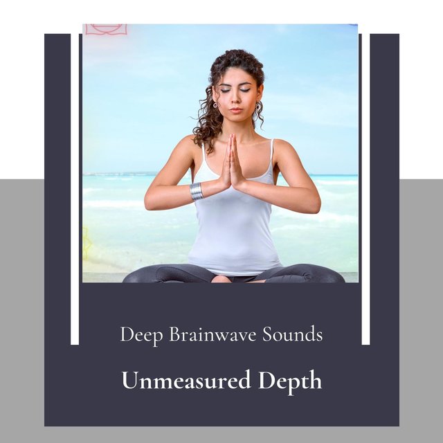 Unmeasured Depth - Deep Brainwave Sounds